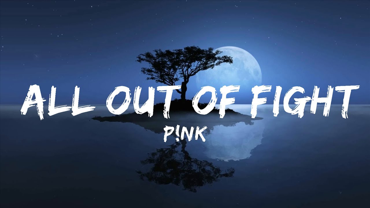 P!NK All Out Of Fight (Lyrics) YouTube