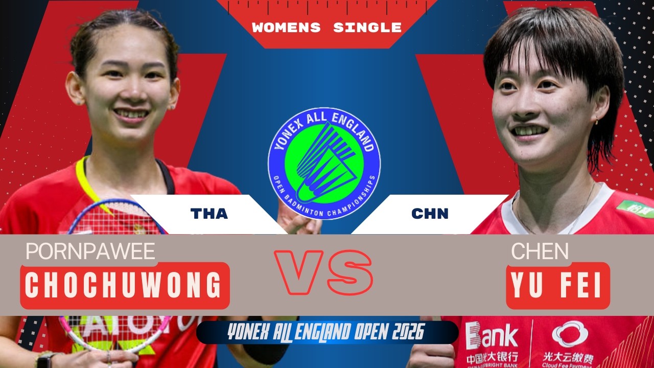 Women's Single | (CHN) Chen Yu Fei VS Pornpawee Chochuwong (THA) | All England Open 2026