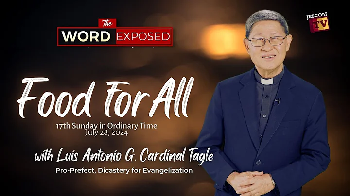 FOOD FOR ALL The Word Exposed with Cardinal Tagle (July 28, 2024)