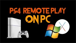 How to Remote Play PS4 on PC/Mac - Playstation 4 Remote Play