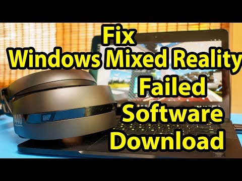 How to fix a Windows Mixed Reality failed software download