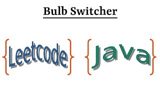 Leetcode Question 319 "Bulb Switcher" in Java