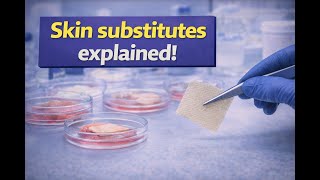 Skin Substitutes Explained!