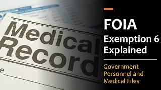 FOIA Exemption 6 Explained: Withholding Government Personnel & Medical Files [Administrative Law]