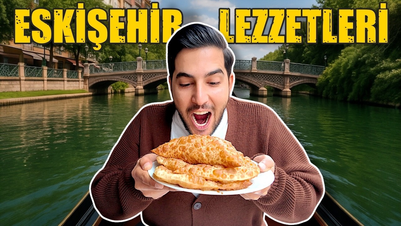 ESKİŞEHİR LEZZETLERİNİ DENEDİM!