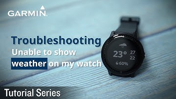 Tutorial - Troubleshooting: Unable to show weather on my watch