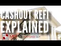 CASH OUT REFI EXPLAINED