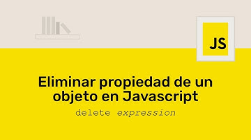 ¿Cómo eliminar una propiedad de un objeto en Javascript?