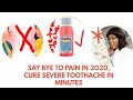 SAY GOODBYE TO PAIN IN 2020, Cure toothache in minutes