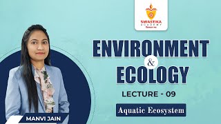Lecture- 9  | Aquatic Ecosystem | Swastika Academy | Environment and Ecology | By Manvi Jain