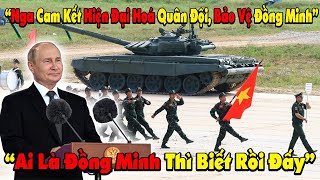 Phát Biểu Gây Sốc! TT Putin Tuyên Bố CAM KẾT HIỆN HÓA QUÂN ĐỘI BẢO VỆ ĐỒNG MINH, Có Việt Nam?