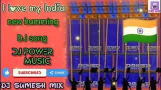 I Love My India ) new Hummbing Mix 2022 - Dj  Sumesh mix dj power music ss