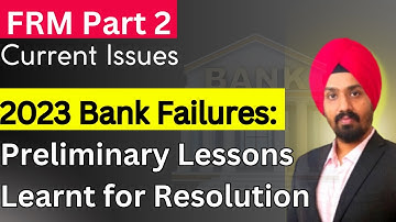 FRM Part 2 : Reading 96 -  2023 Bank Failures: Preliminary Lessons Learnt | Current Issues 2025
