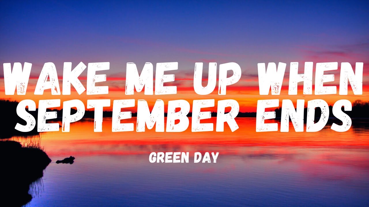 September Ends Wake me up when September ends - Green Day (Lyrics) - YouTube
