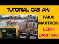 Tutorial cara cas Aki dengan Maxtron lebih dari satu aki