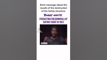 Barry white predicted the downfall of dating!