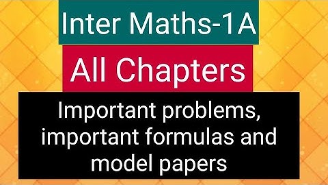 Inter Maths-1A - All chapters- important problems, important formulas and model papers