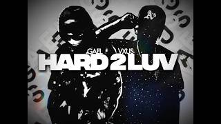 Hard 2 Luv - Vxus Notplayin (Ft. Gael)