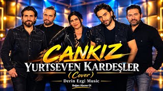 Cankiz - Yurtseven Kardeşler Cover Derin Ezgi 