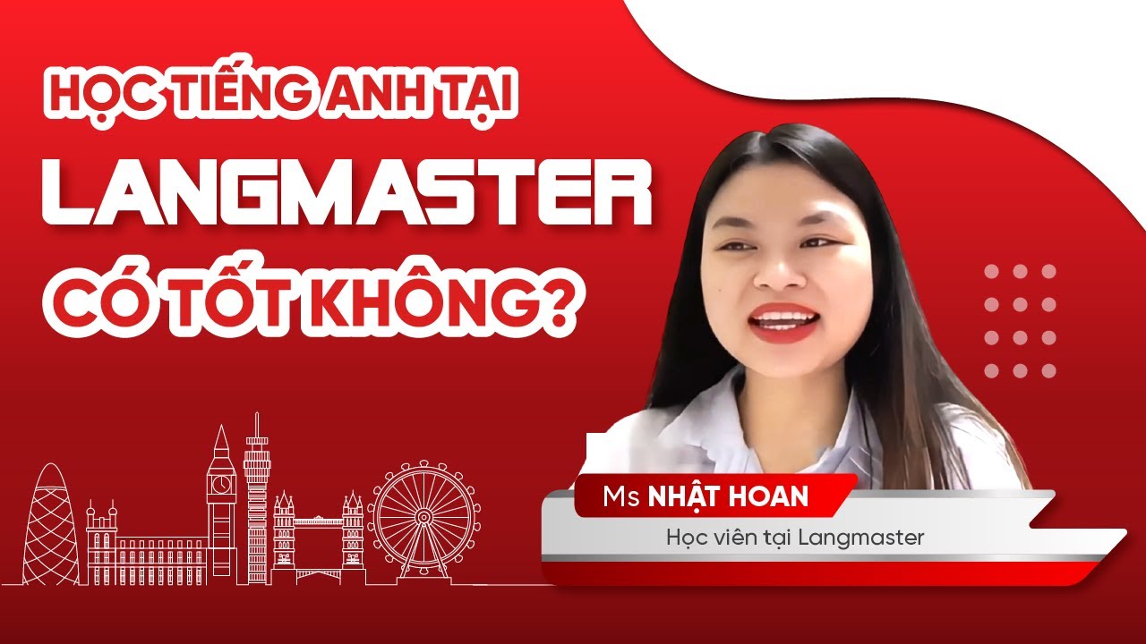 Review trung tâm tiếng Anh Langmaster có tốt không? | Học viên: Nhật Hoan - youtube
