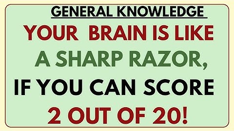 🧠✨ GENERAL KNOWLEDGE QUIZ 🤯 YOUR BRAIN IS LIKE A SHARP RAZOR 🔪 IF YOU CAN SCORE 2 OUT OF 20! 💥