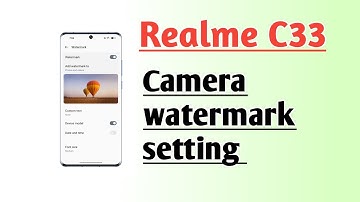 Realme C33 Camera watermark setting
