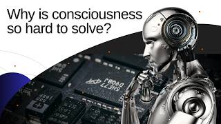 Why Is Consciousness So Hard to Solve?