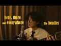 Here, there and everywhere - The beatles (cover by 9duck)