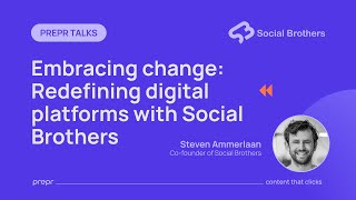 Prepr Talk - Transforming Digital Platforms with Social Brothers (with Steven Ammerlaan)