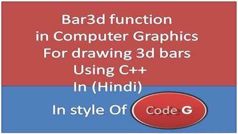 Program to Draw 3d Bars using bar3d fun computer graphics in hindi | in style of Code G