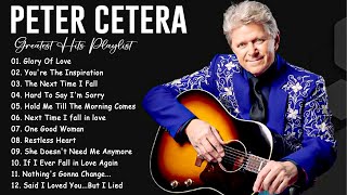Peter Cetera Best Songs Ever - Peter Cetera Greatest Hits Full Album