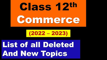 Class 12th CBSE Syllabus 2022-23 Accountancy, Business Study, Economics. All deleted topics