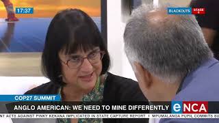 COP27 Summit | We need to mine differently - Anglo American
