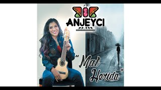 Video thumbnail of "Mal Herida - Anjeyci"