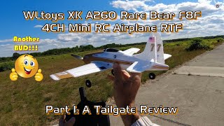 WLtoys XK A260 Rare Bear F8F 4CH Mini RC Airplane RTF - Part 1: A Tailgate Review