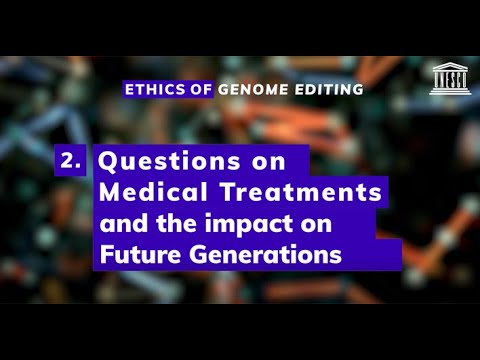 Ethics of Genome Editing. Questions on Medical Treatments and the Impact on Future Generations