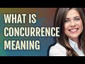 Concurrence | meaning of Concurrence