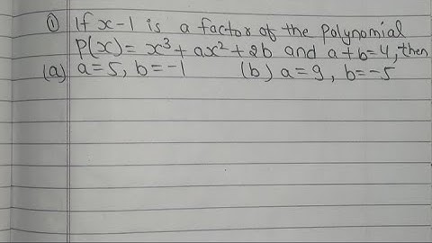 If x-1 is a factor of the polynomial p(x) = x^3+ax^2+2b and a + b=4 then find the value of A and B ?