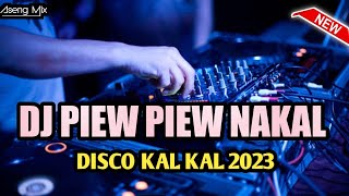 DJ PIEW PIEW NAKAL !!! DISCO KAL KAL 2023 [ Aseng Mix ]