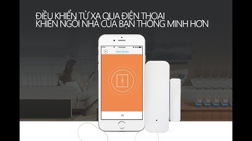 Demo Cảm Biến Từ Gắn Cửa Wifi Báo Trộm & Nhà Thông Minh Smartlife Tuya DT2