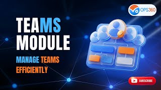 OPS360 Teams Module: How to Create, Structure & Manage Teams