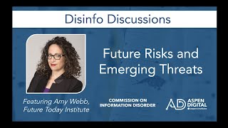 Disinfo Discussions: Future Risks and Emerging Threats with Amy Webb
