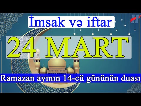 Ramazan ayının 14-cü günün duası - 24 MART İmsak və iftar vaxtları