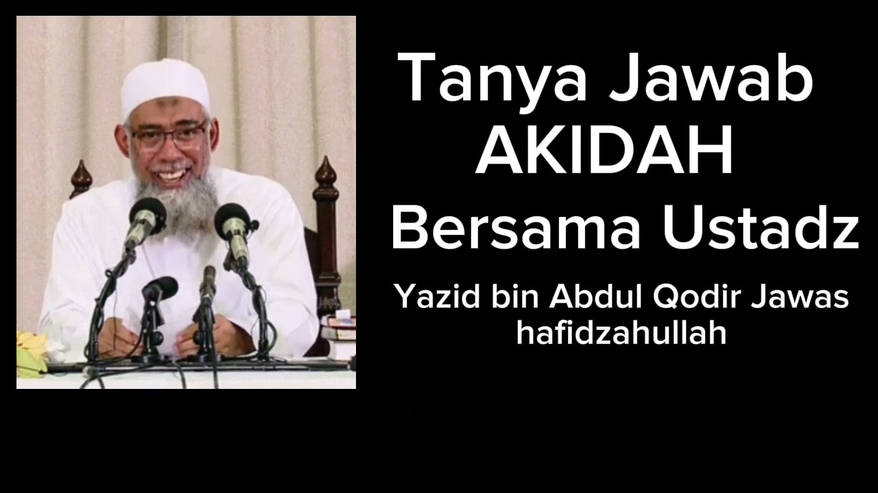TANYA JAWAB AKIDAH BERSAMA USTADZ YAZID BIN ABDUL QADIR JAWAS