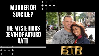 The Mysterious Death Of Arturo Gatti | The Darker Side Of Boxing