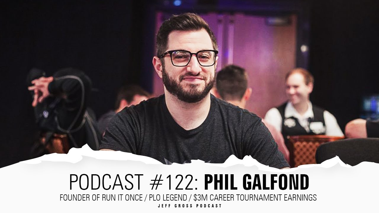 Podcast #122: Phil Galfond II / Founder of Run It Once / PLO Legend ...