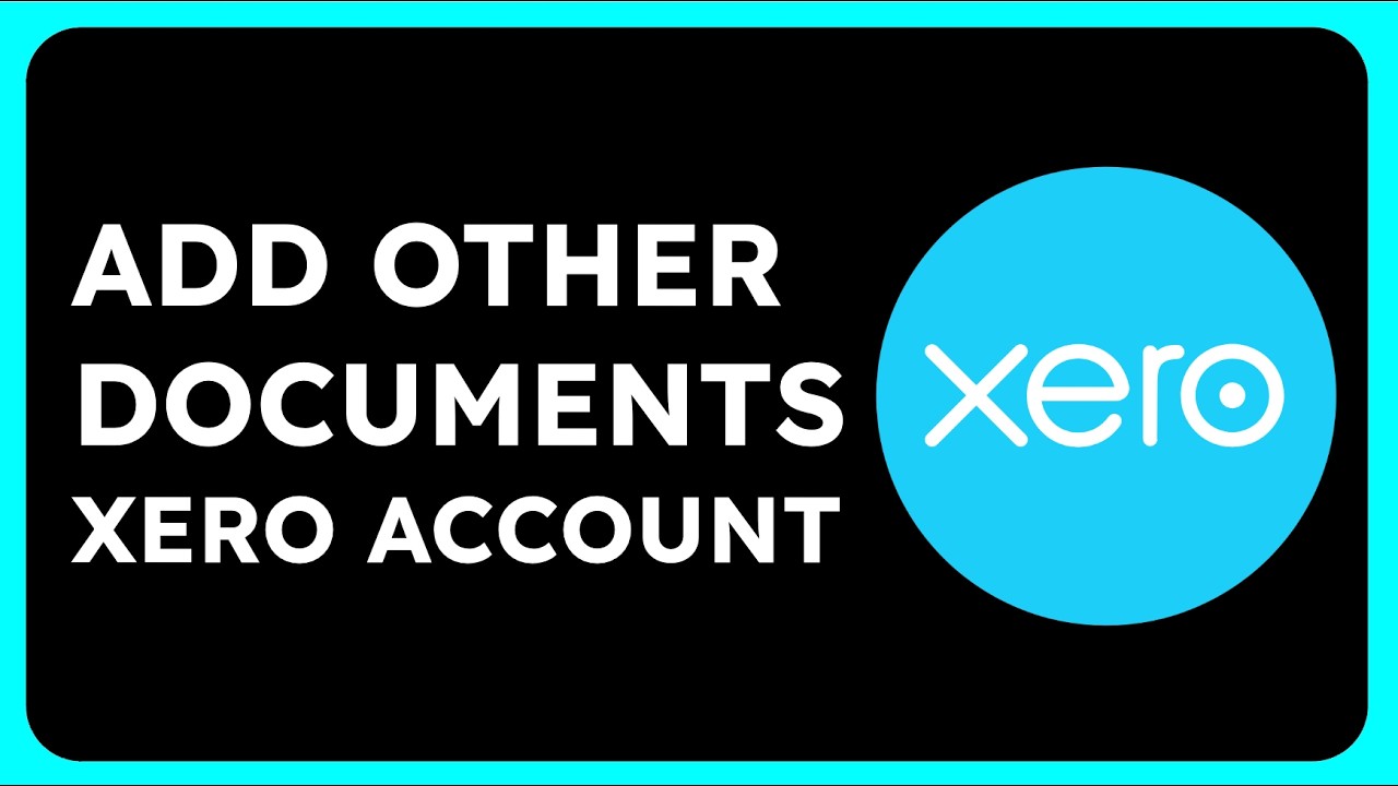 How to Add Other Documents to Xero Account - YouTube