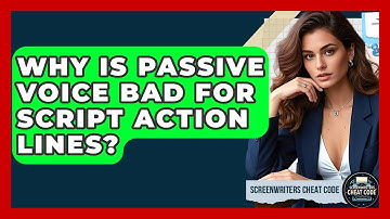 Why Is Passive Voice Bad For Script Action Lines? - Screenwriter