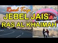 Jebel Jais Mountain Ras Al Khaimah, UAE | Highest Mountain in UAE | Family Fun Day | Camping Spot