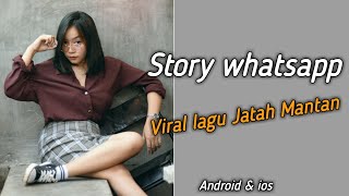Story wa 30 detik kekinian Lirik lagu Jatah Mantan